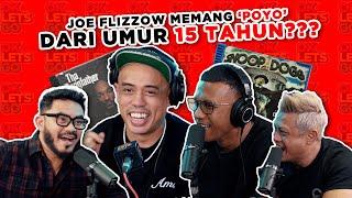 JOE FLIZZOW MEMANG POYO DARI UMUR 15 TAHUN??? - EP 122