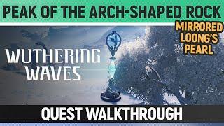 Wuthering Waves - Peak of the Arch-Shaped Rock - Quest Walkthrough