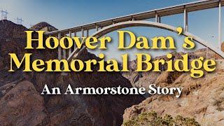 Hoover Dams Memorial Bridge An Armorstone Story