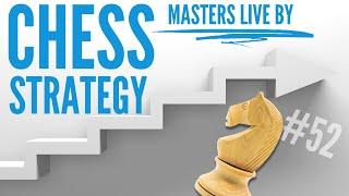 Chess Lesson # 52 the strategy masters live by