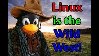 Linux is the Wild West And let it be that way Luke Smith Southeast Linuxfest 2018