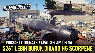 RI MAU BELI ? INDISCRETION RATE KAPAL SELAM CHINA S26T DISEBUT LEBIH BURUK KETIMBANG SCORPENE  U214