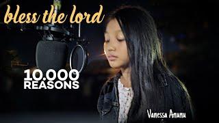 10.000 Reasons  Bless The Lord  Cover Vanessa Anunu Matt Redman