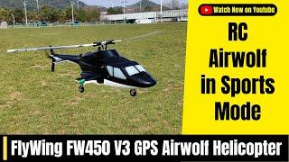 Bell 222 Airwolf Helicopter FlyWing FW450 V3 Sports Mode Flight