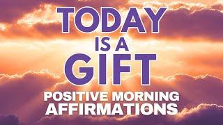 Positive GOOD MORNING Affirmations  TODAY is a GIFT  affirmations said once