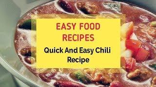 Quick And Easy Chili Recipe