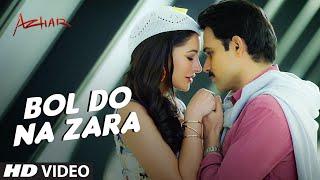 BOL DO NA ZARA Video Song  Azhar  Emraan Hashmi Nargis Fakhri  Armaan Malik Amaal Mallik