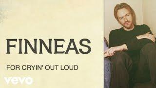 FINNEAS - For Cryin’ Out Loud Official Lyric Video