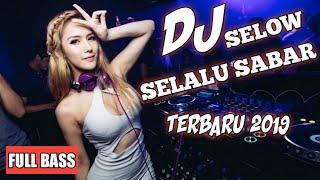 DJ SELOW REMIX SELALU SABAR FULL BASS TERBARU 2020