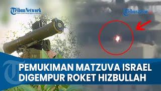 DETIK-DETIK RUDAL KATYUSHA HIZBULLAH SERANG PEMUKIMAN MATZUVA ISRAEL