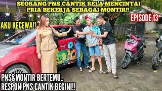 SEORANG PNS CANTIK RELA MENCINTAI PRIA BEKERJA MONTIREpisode13 Respon pns cantik malah begini