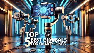 BEST GIMBALS FOR SMARTPHONE  TOP 5 BEST GIMBALS FOR SMARTPHONE 2024  GIMBALS FOR SMARTPHONE