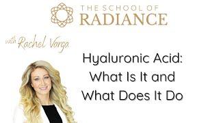 Masterclass on Hyaluronic Acid What Is It and What Does It Do with Rachel Varga