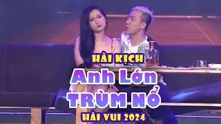 Hài Kịch ANH LỚN TRÙM NỔ  Hài Vui 2024  Hài Việt Nam Mới Nhất 2024  Hài Vui Cùng THVL