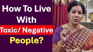 How To Live With Toxic Negative People? - Few Practical Strategies