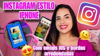 INSTAGRAM ESTILO IPHONE NO ANDROIDcom bordas arredondadasemojis + fontes iOS e funções incríveis