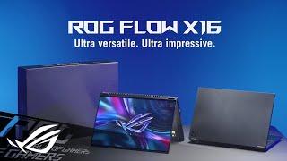 2023 ROG Flow X16 - Official unboxing video  ROG