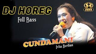 DJ HOREG CUNDAMANI - IVHA BERLIAN - SERA LIVE GELORA JOKO SAMUDRO GRESIK