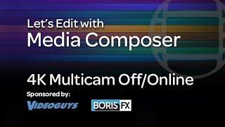 Let’s Edit with Media Composer – 4K Multicam OffOnline