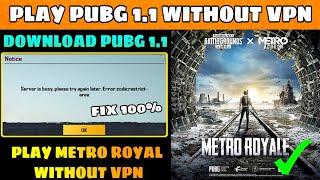 HOW TO PLAY PUBG MOBILE 1.1 GLOBAL METRO ROYAL MODE WITHOUT VPN  PUBG ERROR CODE RESTRICT AREA FIX