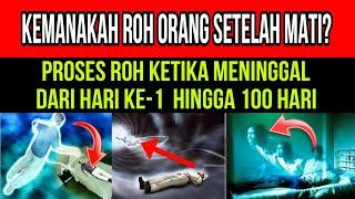 ROH SETELAH MENINGGAL PROSES ROH KETIKA MENINGGAL DARI HARI KE-1 hingga 100 HARI