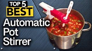  TOP 5 Best Automatic Pot Stirrer that actually work  2023 Buyers Guide 