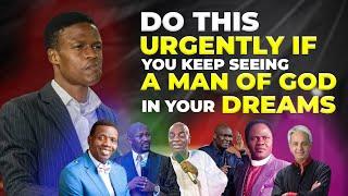 Do this urgently if you keep seeing a man of God appearing in your dreams