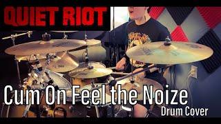 WELL GET WILD QUIET RIOT - CUM ON FEEL THE NOIZE Drum Cover