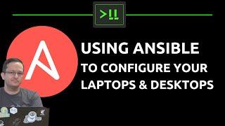 Using Ansible to automate your Laptop and Desktop configs