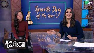 Katie Nolan and Mina Kimes judge the cutest dogs in sports  Always Late with Katie Nolan