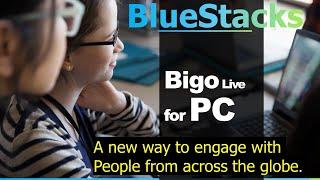 Bigo Live with BlueStacks  Download for PC