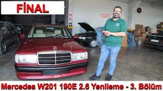 Mercedes W201 190E 2.6 Yenileme - 3. Bölüm Final