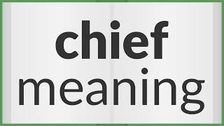 Chief  meaning of Chief
