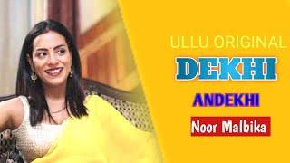 Dekhi Andekhi Hot Web series 2023 Ullu AppNoor Malbika Review