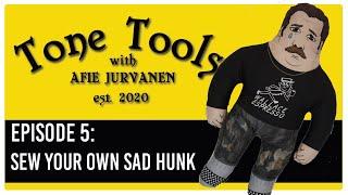 Tone Tools 5 Sew Your Own Sad Hunk Instructions