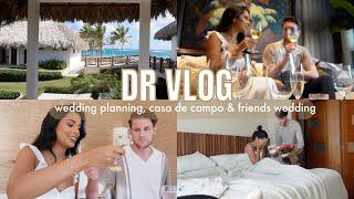 DR VLOG Wedding Planning in Casa de Campo & My Friends Wedding In Punta Cana