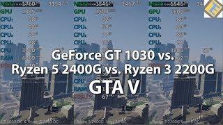 GTA V Ryzen 3 2200G vs Ryzen 5 2400G vs GeForce GT 1030