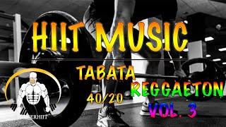 HIIT WORKOUT MUSIC - 4020 - REGGAETON VOL.3  - TABATA SONGS