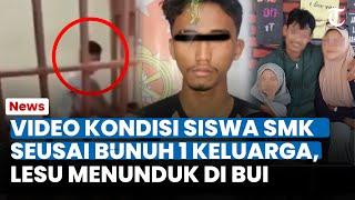 VIDEO KONDISI SISWA Smk Seusai Bunuh 1 Keluarga di Kaltim  Lesu Menunduk di Pojokan Sel Tahanan