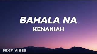 Kenaniah - Bahala Na Lyrics