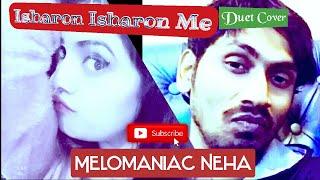 Isharon Isharon me  Duet Cover  Me. Rafi & Asha Bhosle  Melomaniac Neha