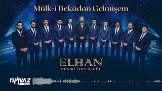 ELHAN Mûsiki Topluluğu - Mülk-i Bekâdan Gelmişem