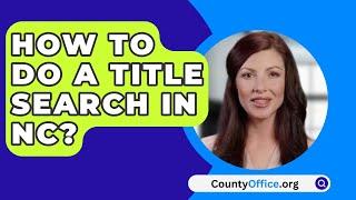 How To Do A Title Search In NC? - CountyOffice.org