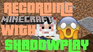 RECORDING MINECRAFT WITH SHADOW PLAY?? How To itsoveryt