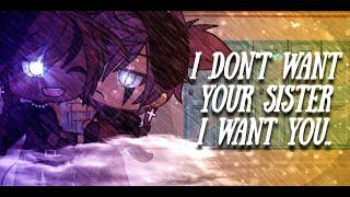 I Dont Want Your Sister... I Want You..  GLMM  Read description  Gacha Life  Gay x BL 