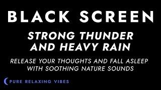 Strong Thunder and Heavy Rain Sounds for Sleeping - Black Screen  Sleep Sounds - Fall Asleep Fast