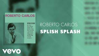 Roberto Carlos - Splish Splash Áudio Oficial