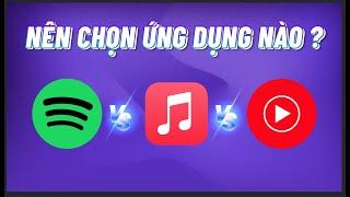 Youtube Music Spotify Apple Music nên chọn cái nào để nghe nhạc?