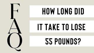 How long did it take me to lose 55 pounds on my GLP1 Semaglutide?