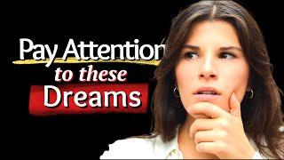 7 Dreams You Should Never Ignore